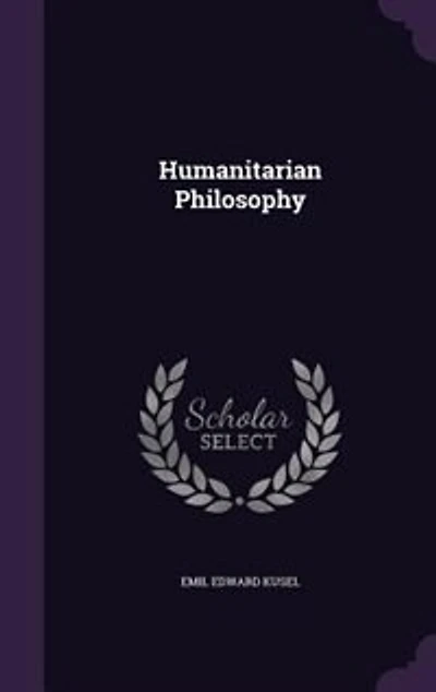 Humanitarian Philosophy (Classic Reprint)