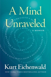 A Mind Unraveled: True Story Of Disease, Love, And Triumph