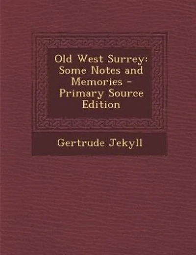 Old West Surrey: Some Notes and Memories - Primary Source Edition