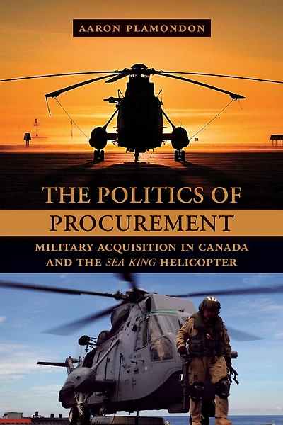 the Politics of Procurement: Military Acquisition Canada and Sea King Helicopter