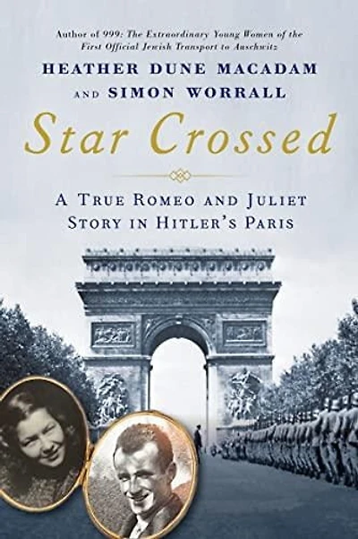 Star Crossed: A True WWII Romeo and Juliet Love Story Hitlers Paris
