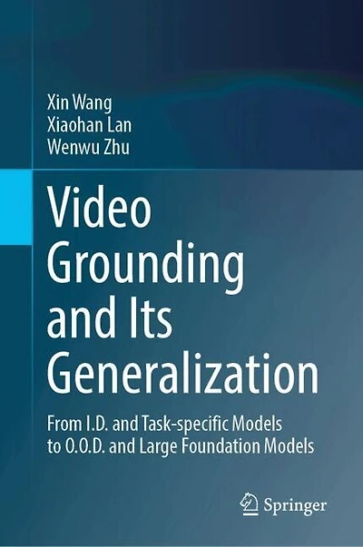 Video Grounding and Its Generalization: From I.D. Task-specific Models to O.O.D. Large Foundation