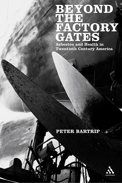 Beyond the Factory Gates: Asbestos and Health in Twentieth Century America