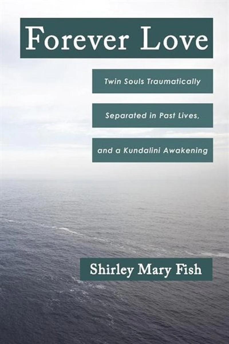 Forever Love: Twin Souls Traumatically Separated Past Lives, And A Kundalini Awakening