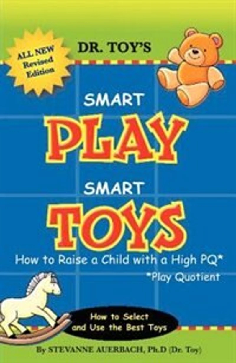 Smart Play Smart Toys: How To Raise A Child With A High Pq