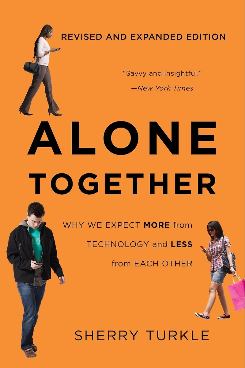 Alone Together: Why We Expect More From Technology And Less Each Other