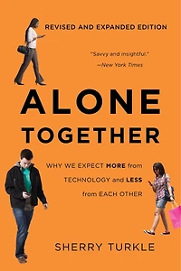 Alone Together: Why We Expect More From Technology And Less Each Other