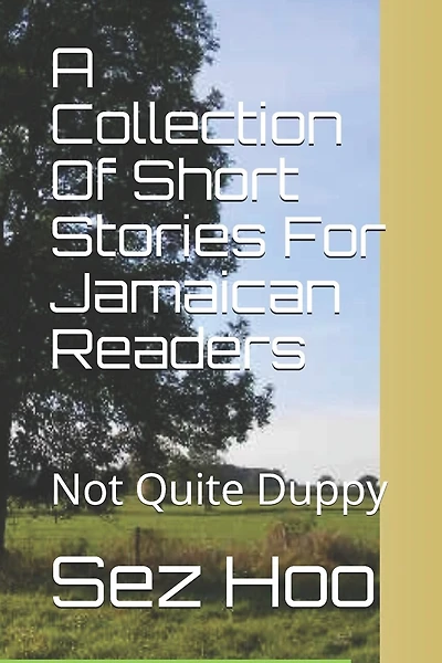 A Collection Of Short Stories For Jamaican Readers: Not Quite Duppy