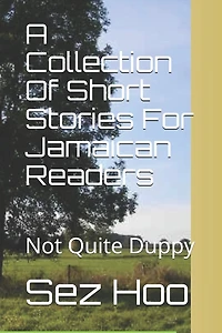 A Collection Of Short Stories For Jamaican Readers: Not Quite Duppy