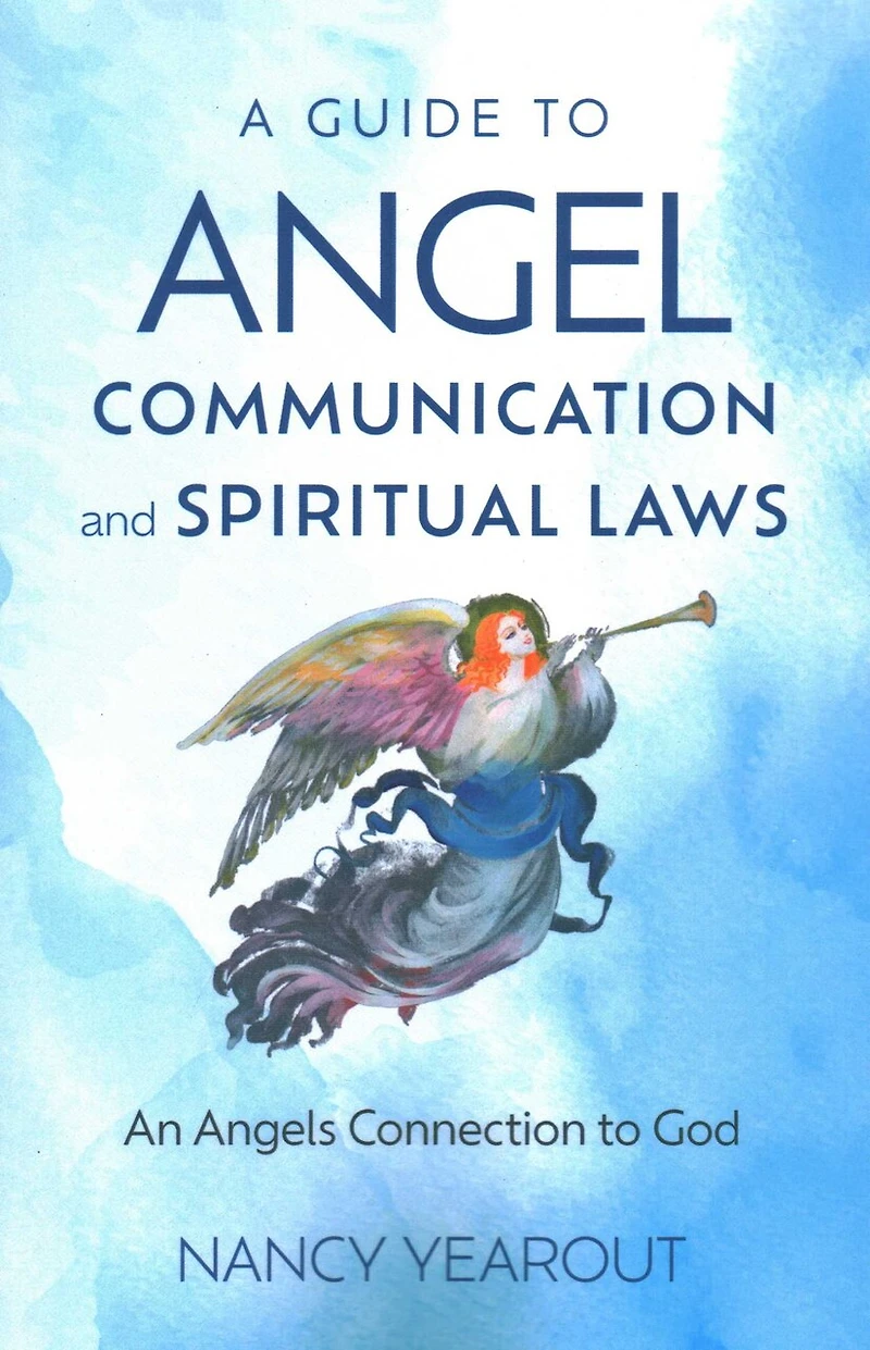A Guide to Angel Communication and Spiritual Laws: An Angels Connection God