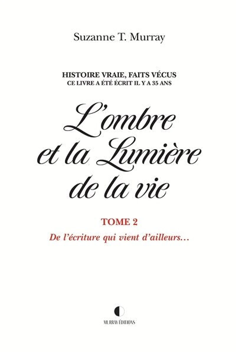 L’ombre et la Lumière De vie: l'écriture qui vient d'ailleurs
