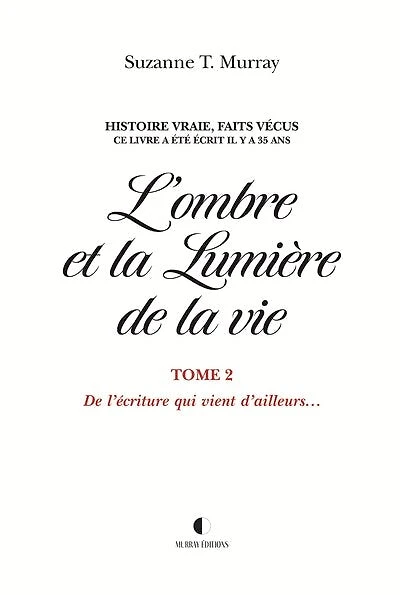 L’ombre et la Lumière De vie: l'écriture qui vient d'ailleurs