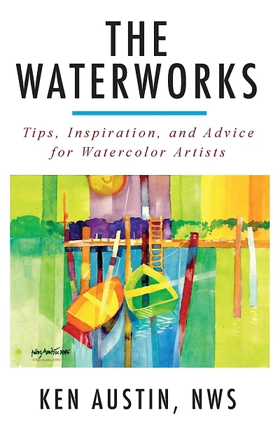 The Waterworks: Tips, Inspiration, and Advice for Watercolor Artists--Black and White Edition