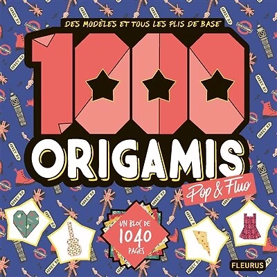 1.000 origamis pop & fluo: des modèles et tous les plis de base