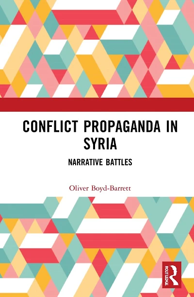 Conflict Propaganda Syria: Narrative Battles