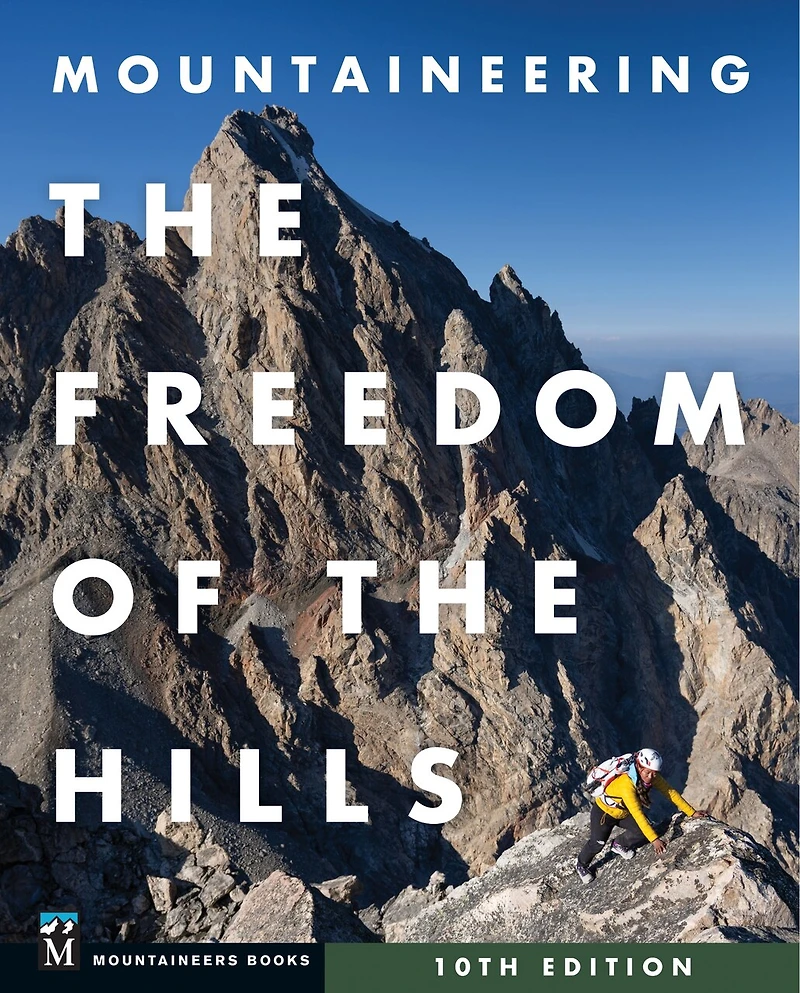 Mountaineering: the Freedom of Hills: 10th Edition