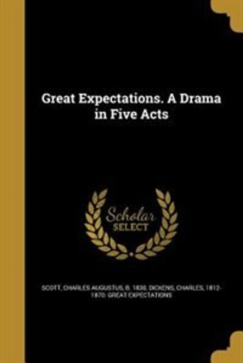 Great Expectations. A Drama Five Acts