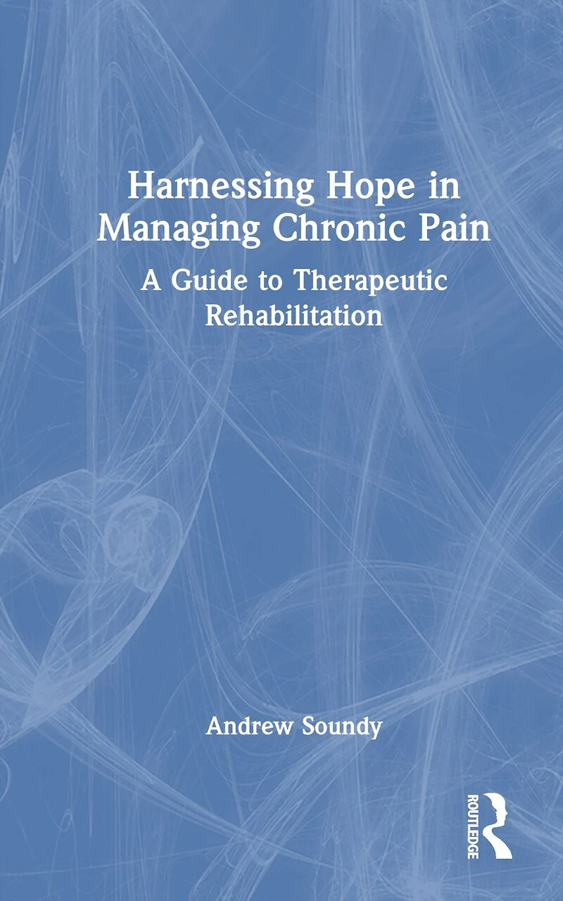 Harnessing Hope Managing Chronic Illness: A Guide to Therapeutic Rehabilitation