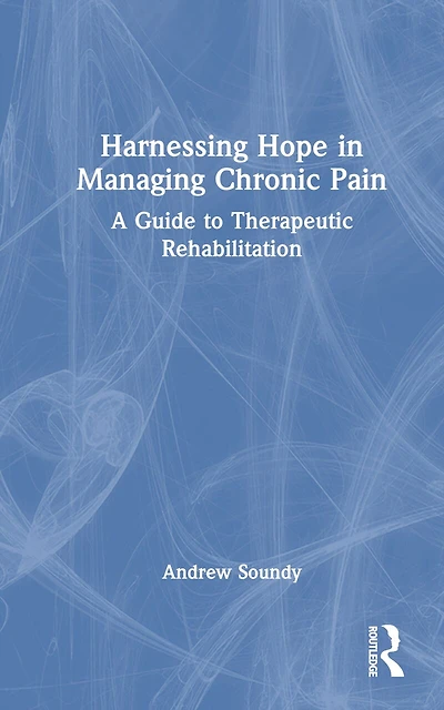 Harnessing Hope Managing Chronic Illness: A Guide to Therapeutic Rehabilitation