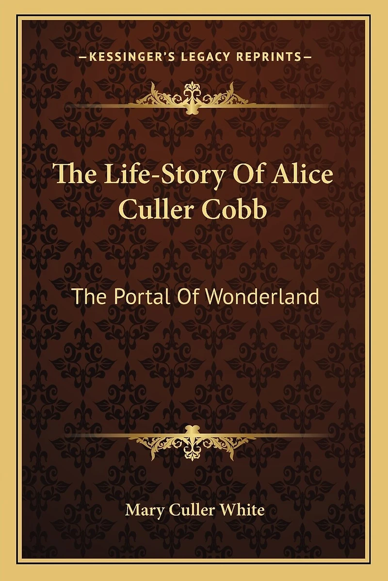 The Life-Story Of Alice Culler Cobb: The Portal Of Wonderland