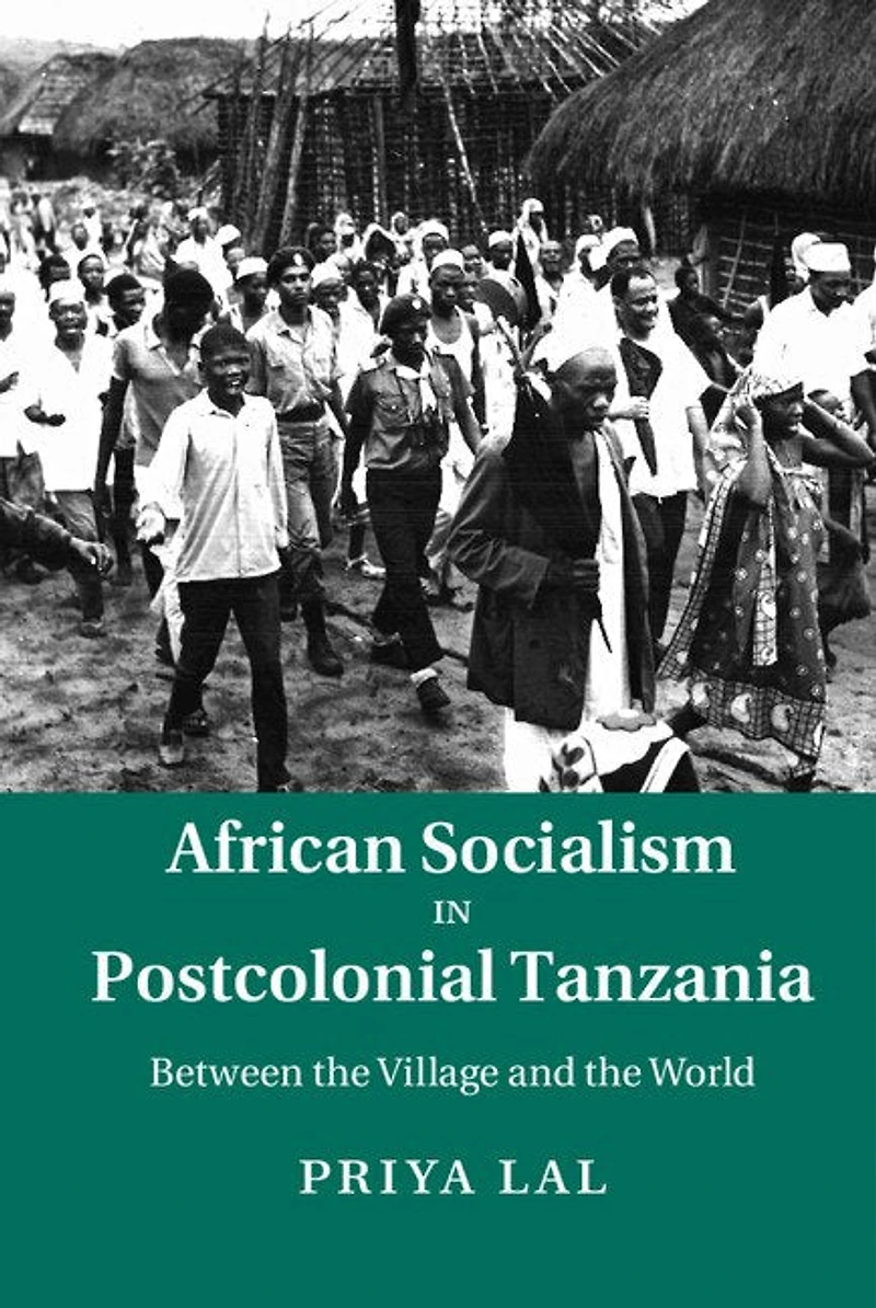 African Socialism Postcolonial Tanzania: Between the Village and World