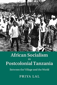 African Socialism Postcolonial Tanzania: Between the Village and World
