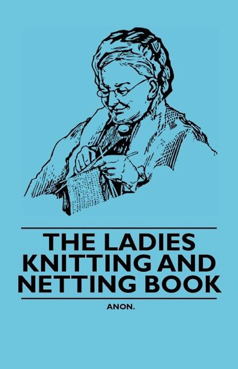 The Ladies' Knitting and Netting Book