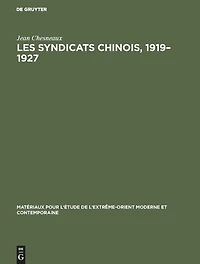 Les syndicats chinois, 1919–1927: Répertoire, textes, presse