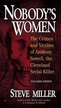 Nobody's Women: The Crimes And Victims Of Anthony Sowell, Cleveland Serial Killer