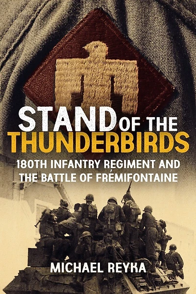 Stand of the Thunderbirds: 180th Infantry Regiment and Battle Fremifontaine