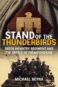 Stand of the Thunderbirds: 180th Infantry Regiment and Battle Fremifontaine