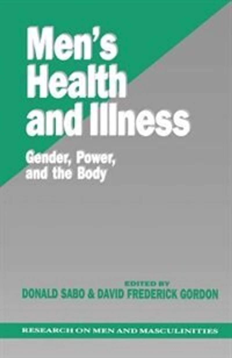 Men's Health And Illness: Gender, Power, And The Body