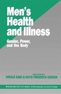 Men's Health And Illness: Gender, Power, And The Body