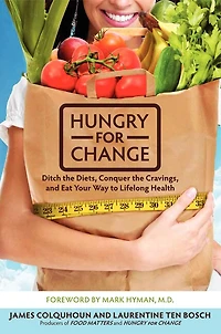 Hungry for Change: Ditch the Diets, Conquer Cravings, and Eat Your Way to Lifelong Health