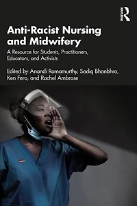 Anti-Racist Nursing and Midwifery: A Resource for Students, Practitioners, Educators, Activists