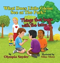 What Does Little Glenn See At The Park?: Things That Begin With The Letter B