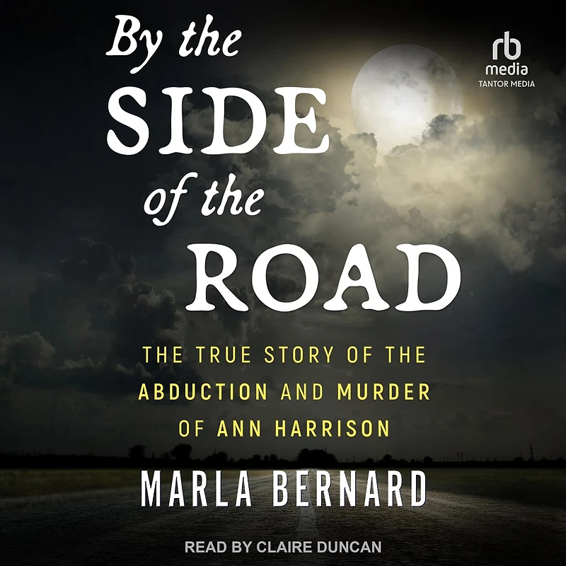 By the Side of Road: True Story Abduction and Murder Ann Harrison