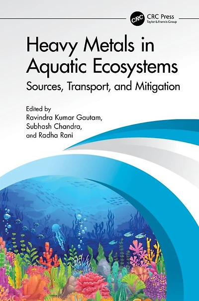 Heavy Metals Aquatic Ecosystems: Sources, Transport, and Mitigation