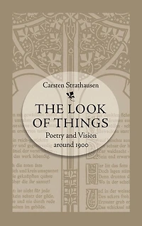 The Look of Things: Poetry and Vision around 1900