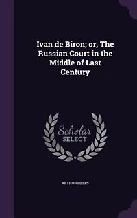 Ivan de Biron; or, The Russian Court in the Middle of Last Century