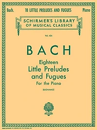 18 Little Preludes and Fugues: Schirmer Library of Classics Volume 424 Piano Solo