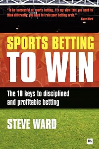 Sports Betting To Win: The 10 Keys To Disciplined And Profitable Betting