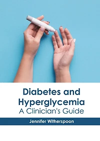 Diabetes And Hyperglycemia: A Clinician's Guide