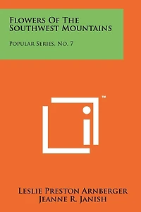 Flowers of the Southwest Mountains: Popular Series, No. 7