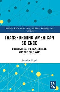 Transforming American Science: Universities, the Government, and Cold War