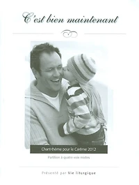Chant-Thème - C'est bien maintenant: Chant-Thème proposé pour le Carême 2012 (paquet 10)