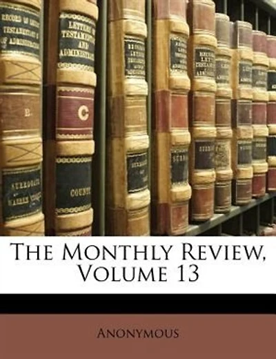 The Monthly Review, Volume 13...