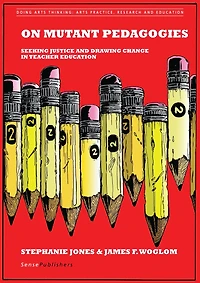On Mutant Pedagogies: Seeking Justice and Drawing Change in Teacher Education