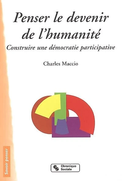 Penser le devenir de l'humanité: construire une démocratie participative