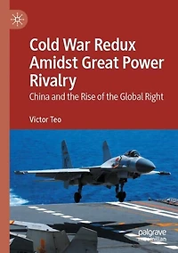 Cold War Redux Amidst Great Power Rivalry: China and the Rise of the Global Right